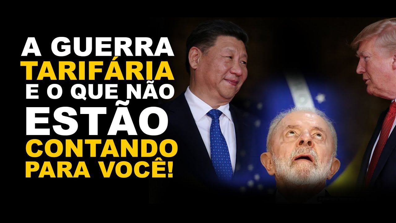 A GUERRA TARIFÁRIA E O QUE NÃO ESTÃO CONTANDO PARA VOCÊ!