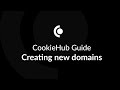 Creating new domains in the CookieHub dashboard