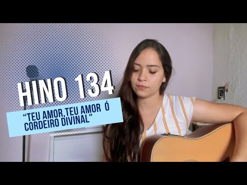 Hino 134 - Teu amor, Teu Amor Ó Cordeiro Divinal | Nanda Cunha