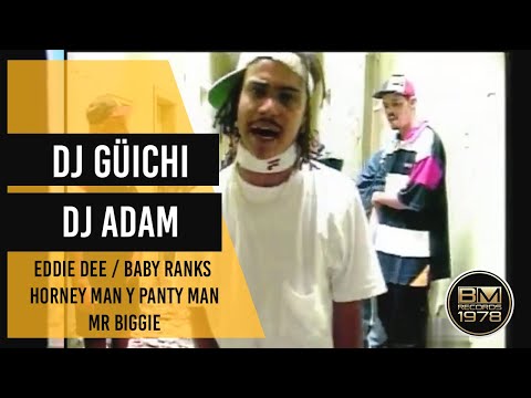 Dj Güichi | Dj Adam - Eddie Dee, Baby Ranks, Mr Biggie, Horny Man y Panty Man