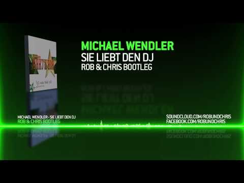 Michael Wendler - Sie liebt den DJ (Rob & Chris Bootleg)