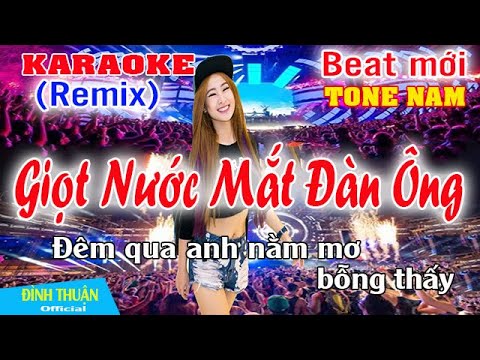 Giọt Nước Mắt Đàn Ông Karaoke Remix Tone Nam Dj Cực hay 2023