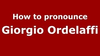 How to pronounce Giorgio Ordelaffi