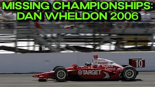 Missing Championships: Dan Wheldon 2006
