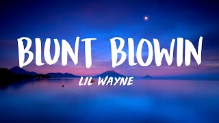 Lil Wayne - Blunt Blowin (Lyrics)