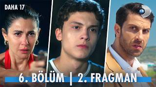 Daha 17 6. Bölüm Fragmanı İzle