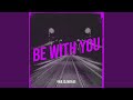 Be With You