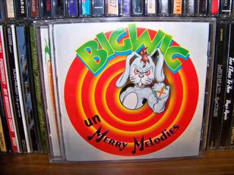 Bigwig - Un Merry Melodies (1997) Full Album