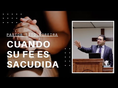 When Your Faith Is Shaken | Pastor Tito Moreira