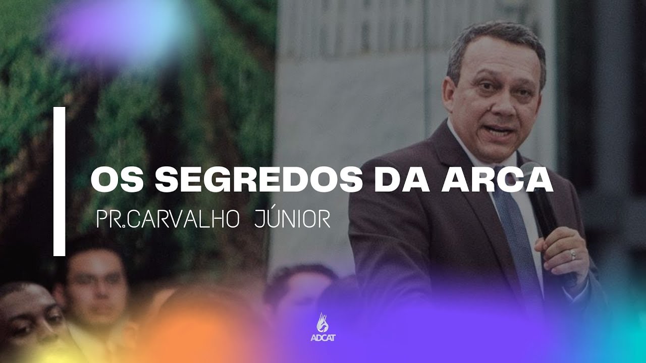Pr. Carvalho Junior | Os Segredos da Arca