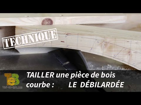 Technique de travail du bois,  débillarder des pièces de bois courbes !