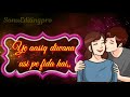 Hindi Romantic Whatsapp Status Video Kaun Hai Jo Sapno Me Aaya Romantic Status Video