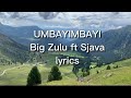 Umbayimbayi Big Zulu Ft Sjava Inkabi Zezwe Lyrics