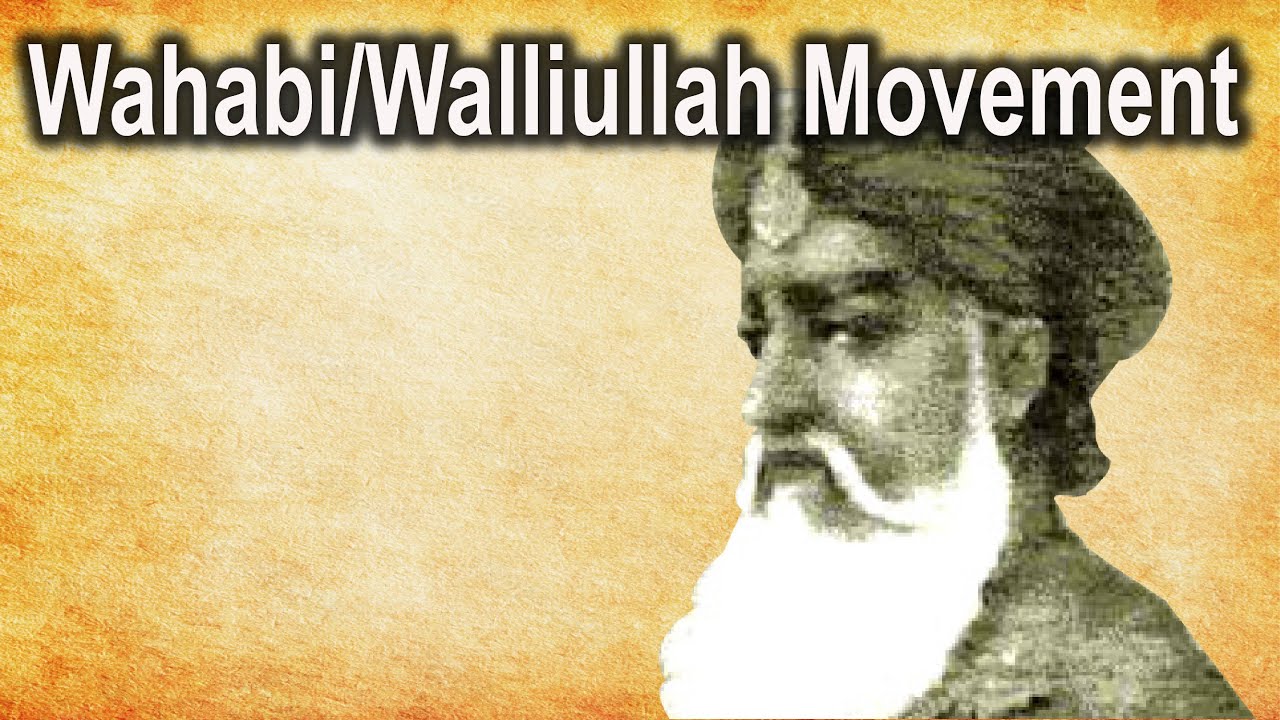Video tutorial explaining the Wahabi and Walliullah Movement history
