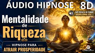 🔴ÁUDIO HIPNOSE 8D🎧 — Mentalidade de Riqueza — Hipnose para Atrair Prosperidade — Milton Alencar