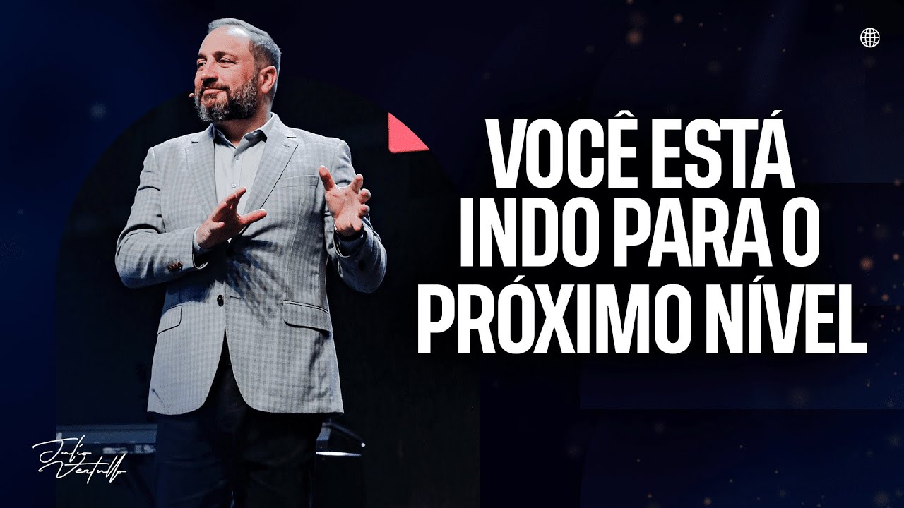 Você está indo para o próximo nível | Julio Vertullo