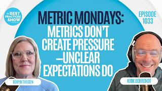 1033: Metric Mondays: Metrics Don’t Create Pressure—Unclear Expectations Do - Robyn Theisen
