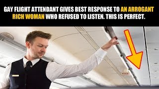 Gay flight attendant has a very interesting way of dealing with arrogant and rich idiot