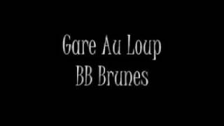BB BRUNES - GARE AU LOUP