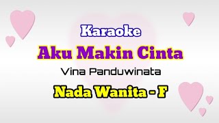 Download lagu KARAOKE - AKU MAKIN CINTA || Vina Panduwinata || Nada Wanita - F mp3