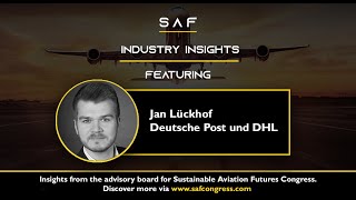 SAF Expert Insights with Jan Lückhof - Deutsche Post und DHL