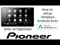 How To - Pioneer DMH-WT3800NEX - Wireless Android Auto Setup