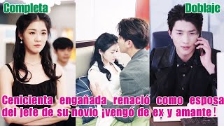 Cenicienta engañada renació como esposa del jefe de su novio ¡vengó de ex y amante！#