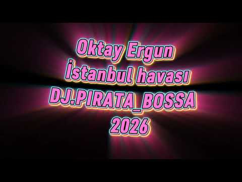 Oktay Ergun dj.pirata_bossa 2026 live Istanbul İstanbul havası oiyna 