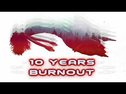 download lagu mp3 mp4 Burnout 10 Years Lyrics, download lagu Burnout 10 Years Lyrics gratis, unduh video klip Burnout 10 Years Lyrics