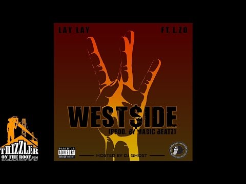 DJ Ghost Presents: Lay Lay ft. L.Zo - West $ide (Prod. Magic Beatz) [Thizzler.com]