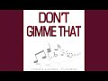 Don T Gimme That Instrumental Version