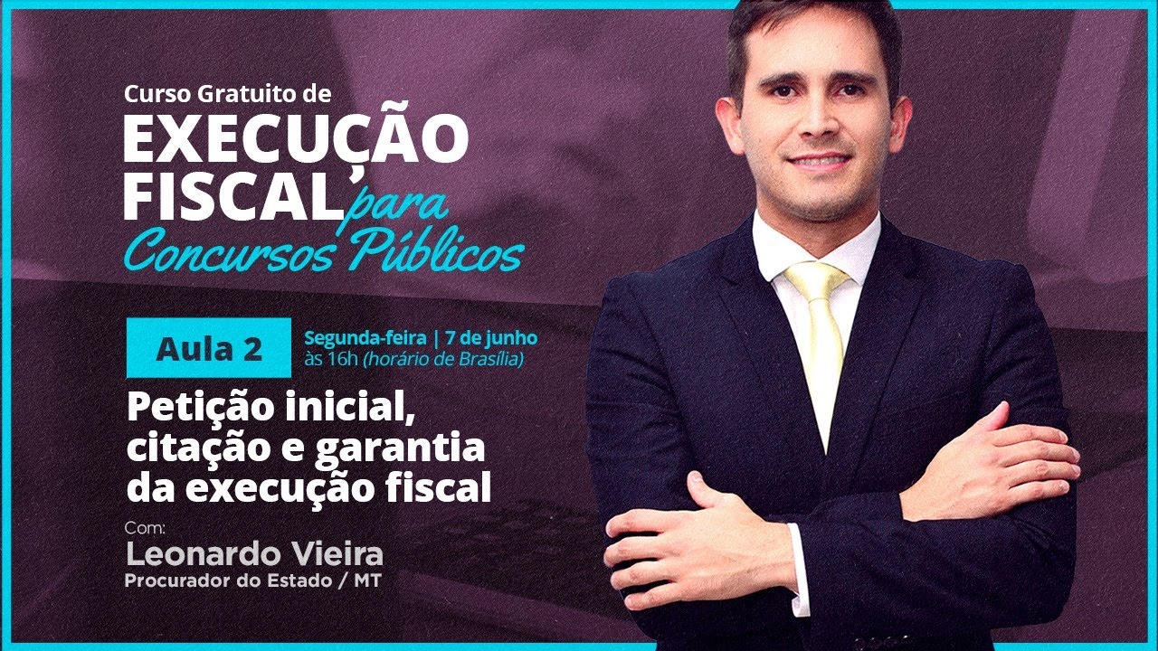 Execução Fiscal | Petição inicial, citação e garantia da execução fiscal | Leonardo Vieira