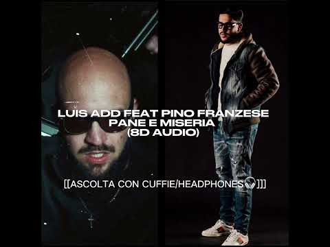 Luis Add Feat Pino Franzese - Pane e miseria (8D Audio) Ascolta con le cuffie/ headphones🎧