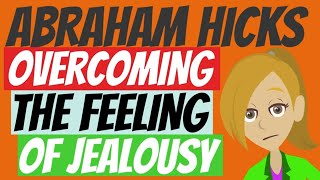 ❤️ABRAHAM HICKS RELATIONSHIPS😘 ~ HOW TO OVERCOME THE FEELING OF JEALOUSY ~ FAST! (ANIMATED) ~ 🙂