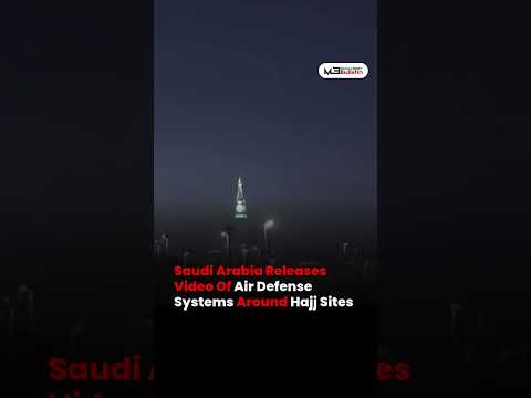 Saudi Arabia Releases Air Defense Video Around Hajj Sites