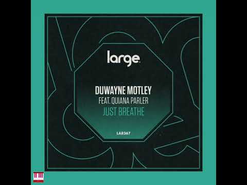 Duwayne Motley Feat. Quiana Parler - Just Breathe [LARGE MUSIC] Deep House