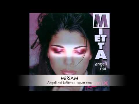 MiRiAM - Angeli noi (Mietta) - cover rmx