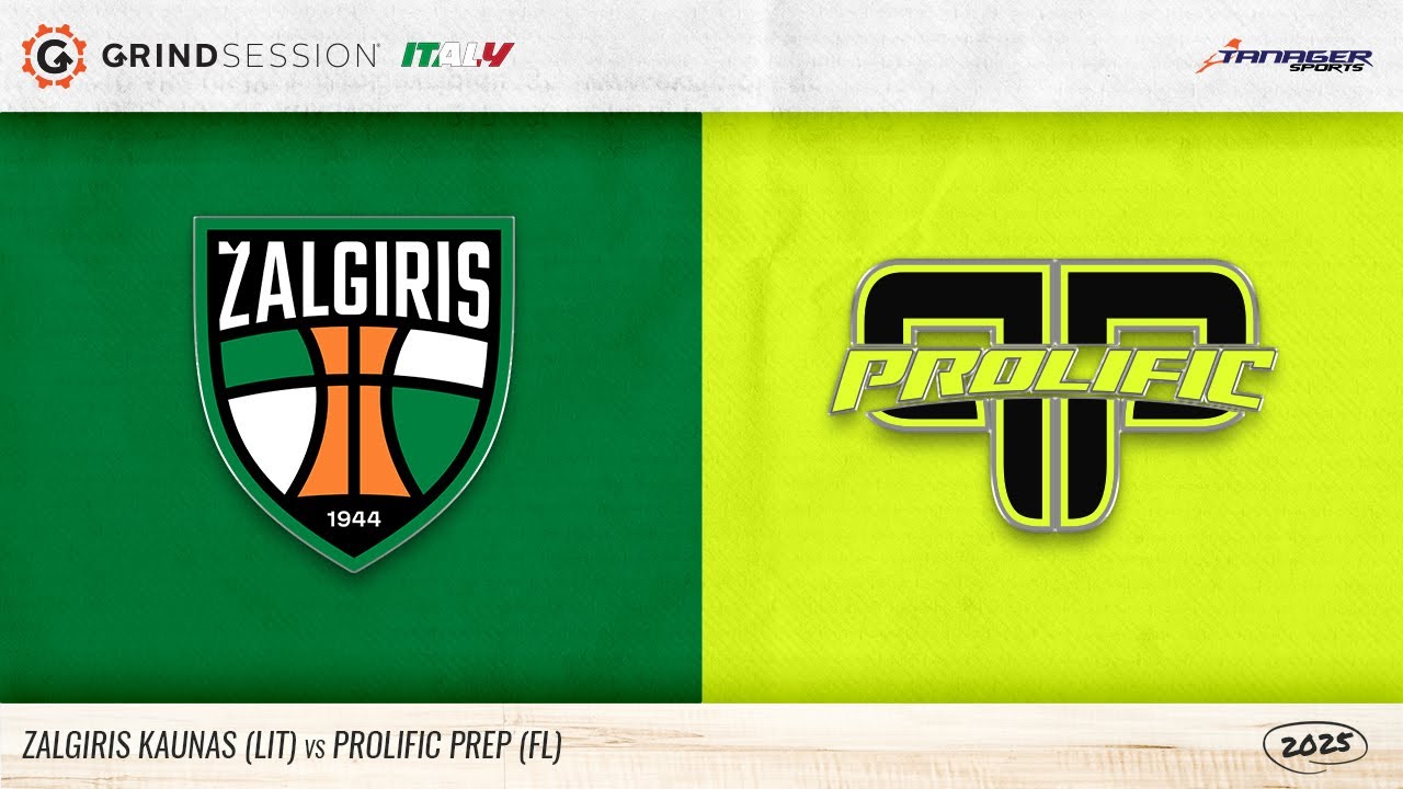 2025 Grind Session Italy:   Zalgiris Kaunas (LIT) vs Prolific Prep (FL)