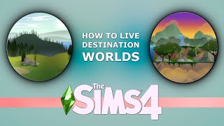 How to LIVE in Destination Worlds in The Sims 4