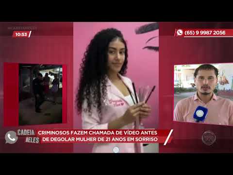 Criminosos fazem chamada de vídeo antes de degolar mulher de 21 anos em Sorriso