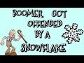BOOMER GOT OFFENDED BY A SNOWFLAKE OFFICIAL MUSIC VIDEO