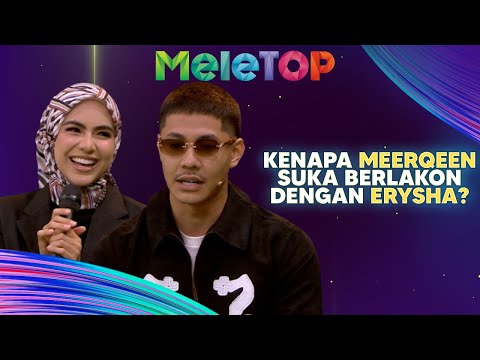 Amboi Amboi! Ni Rupanya Sebab Meerqeen Suka Berganding Dengan Erysha | MeleTOP | Nabil & Namie