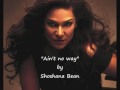 "Ain't no way" by Shoshana Bean 