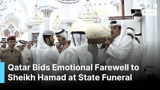 FULL: Qatar Holds State Funeral for 'Father Amir' Sheikh Hamad bin Khalifa Al Thani in Doha | AQ1G
