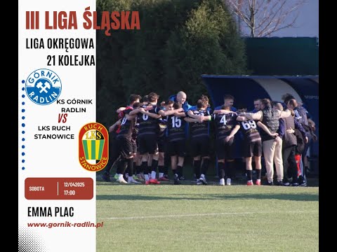 KS GÓRNIK RADLIN - LKS RUCH STANOWICE |LIGA OKRĘGOWA III LIGA ŚLĄSKA|