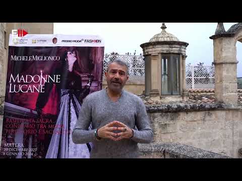 MADONNE LUCANE intervista con lo stilista MICHELE MIGLIONICO 2024 Matera  a cura di  Fashion Channel