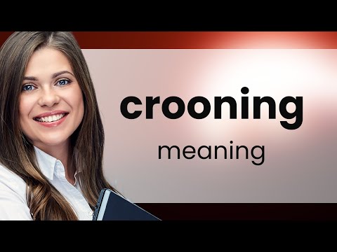 Crooning • what is CROONING definition