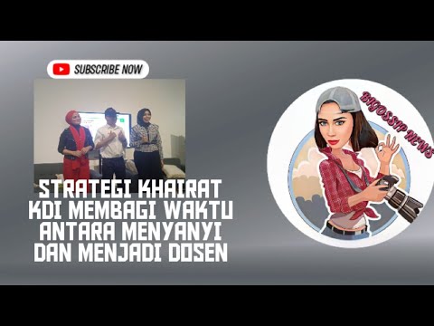 STRATEGI KHAIRAT KDI MEMBAGI WAKTU ANTARA MENYANYI DAN MENJADI DOSEN