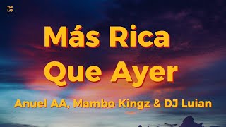 Anuel AA, Mambo Kingz & DJ Luian – Más Rica Que Ayer [Lyrics]