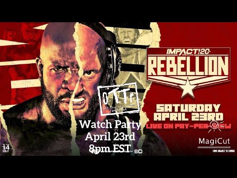 Impact! Wrestling's Rebellion 2022 Watch Party (4/23/22)